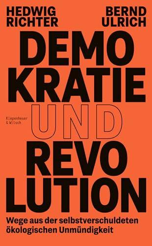 Demokratie und Revolution: Wege aus der selbstverschuldeten ökologischen Unmündigkeit (German Edition)