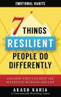 Emotional Habits: The 7 Things Resilient People Do Differently