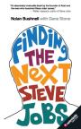Finding the Next Steve Jobs: How to Find, Hire, Keep and Nurture Creative Talent