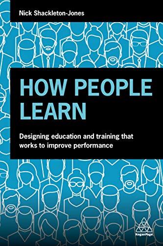 How People Learn: Designing Education and Training that Works to Improve Performance