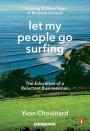 Let My People Go Surfing: The Education of a Reluctant Businessman, Completely Revised and Updated