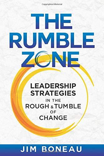 The Rumble Zone: Leadership Strategies in the Rough & Tumble of Change