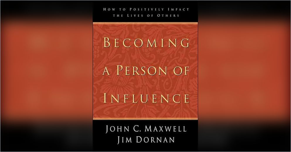 Becoming A Person Of Influenceversión En Inglés Resumen John C Maxwell 1928