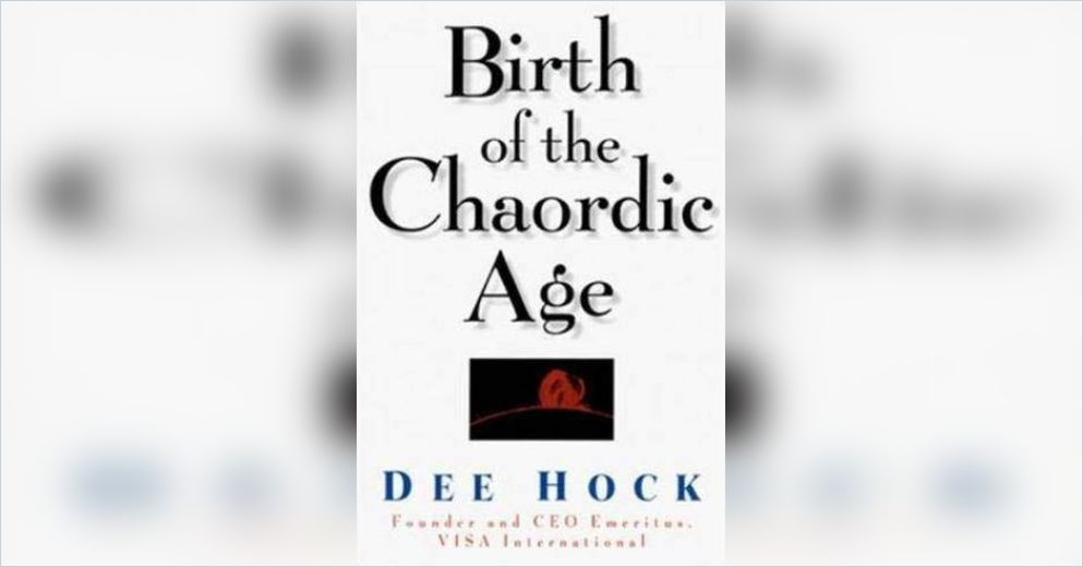 Birth Of The Chaordic Age Free Summary By Dee Hock