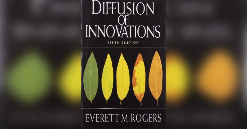 Diffusion of Innovation Summary Everett M. Rogers