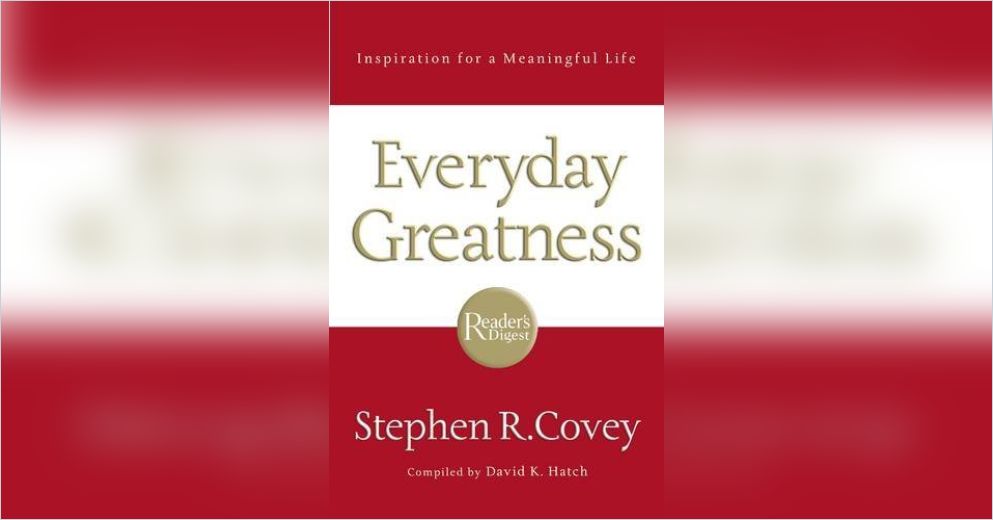 Everyday Greatness PDF Summary   Stephen R Covey | 12min Blog