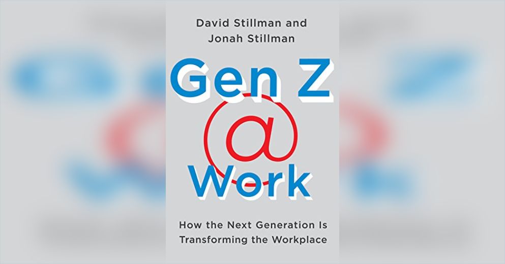 Gen Z Work Summary David Stillman And Jonah Stillman