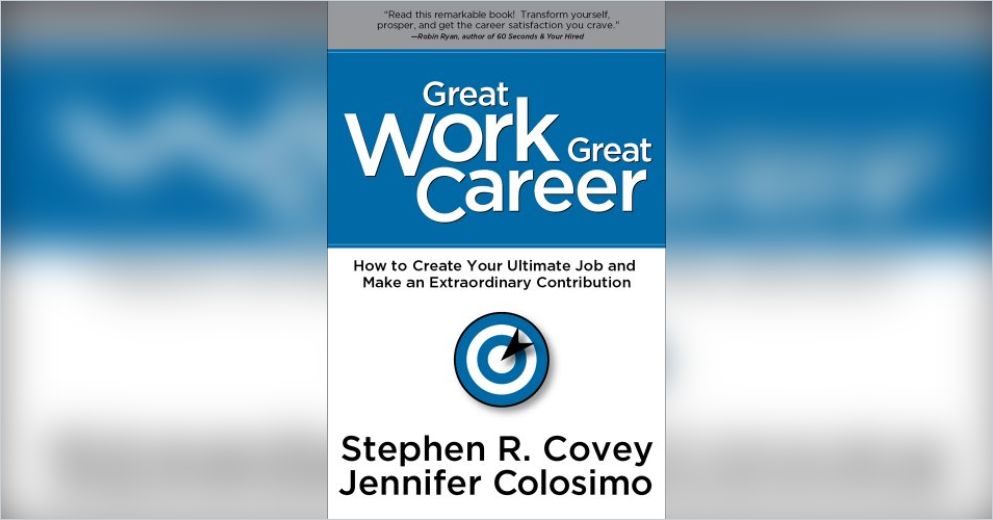 Great Work Great Career Summary Stephen R Covey And