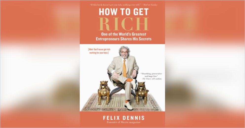 How to Get Rich Summary | Felix Dennis | PDF Download