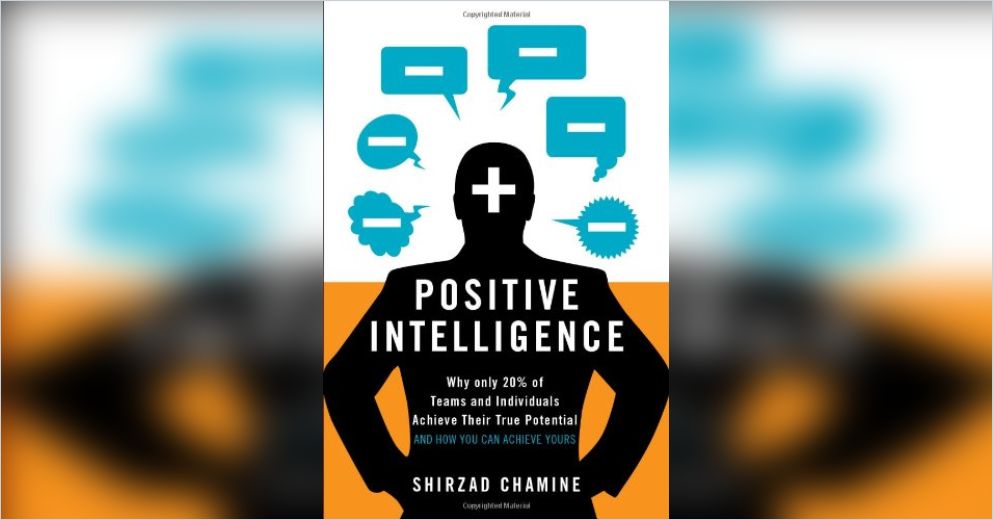 Positive Intelligence Summary | Shirzad Chamine