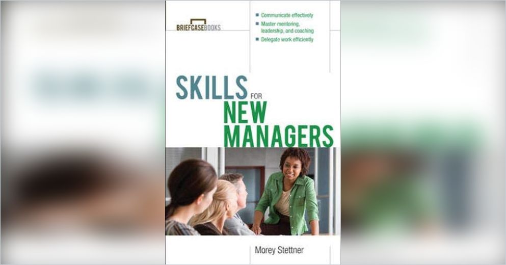 skills-for-new-managers-summary-morey-stettner