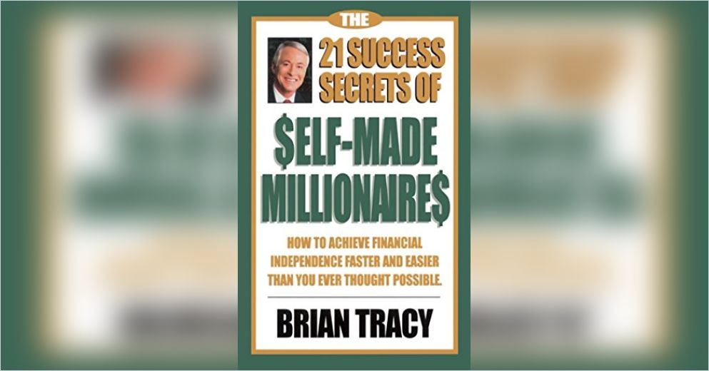 The 21 Success Secrets Of Self Made Millionaires Summary