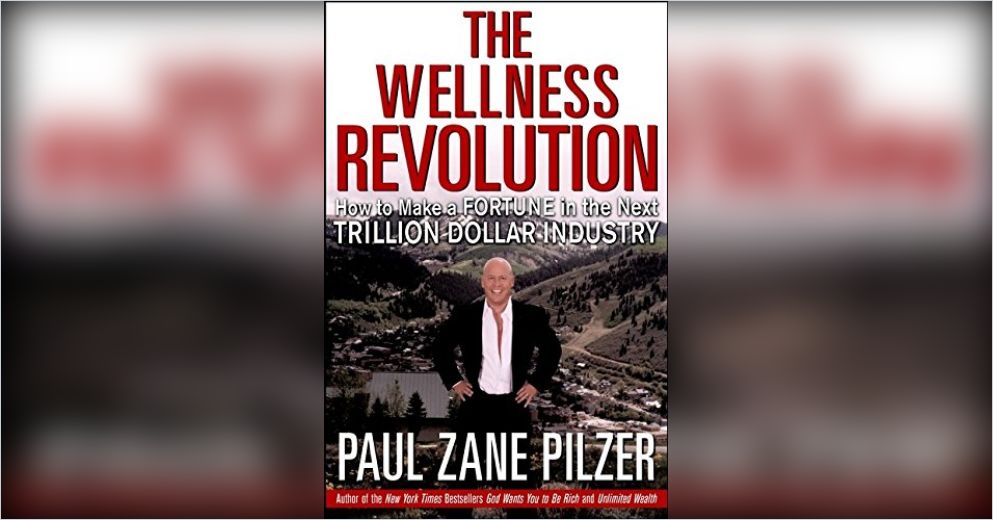 The Wellness Revolution Summary  Paul Zane Pilzer