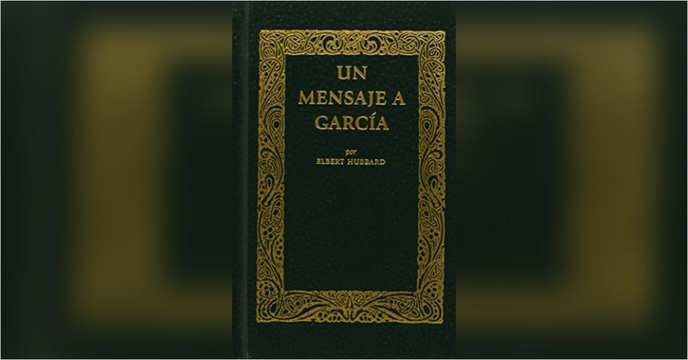 Un mensaje a García(Spanish version) Summary  Elbert Hubbard