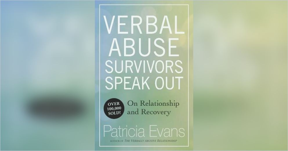 Verbal Abuse Survivors Speak Out Summary Patricia Evans