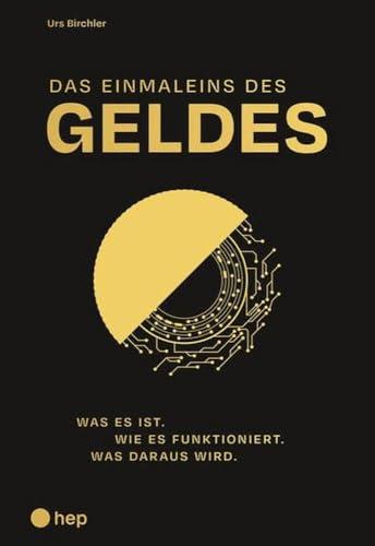 Das Einmaleins des Geldes: Was es ist / Wie es funktioniert / Was daraus wird