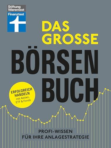 Das große Börsenbuch: Erfolgreich handeln mit Aktien, ETF und Fonds | Profi-Wissen für Ihre Anlagestrategie