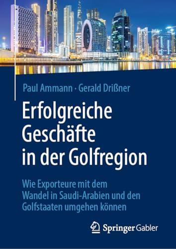 Erfolgreiche Geschäfte in der Golfregion: Wie Exporteure mit dem Wandel in Saudi-Arabien und den Golfstaaten umgehen können