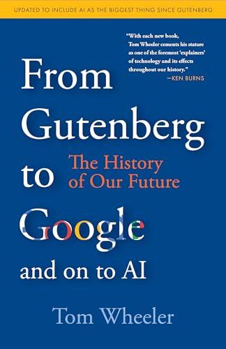 From Gutenberg to Google and on to AI: The History of Our Future