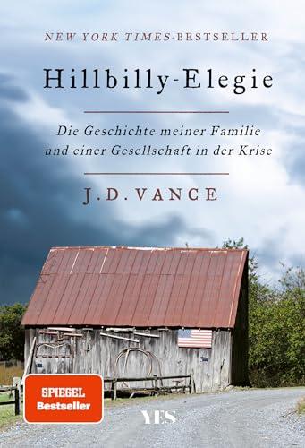 Hillbilly-Elegie: Die Geschichte meiner Familie und einer Gesellschaft in der Krise. »Ein mitreißendes, bewegendes, kluges Buch.« Der Spiegel