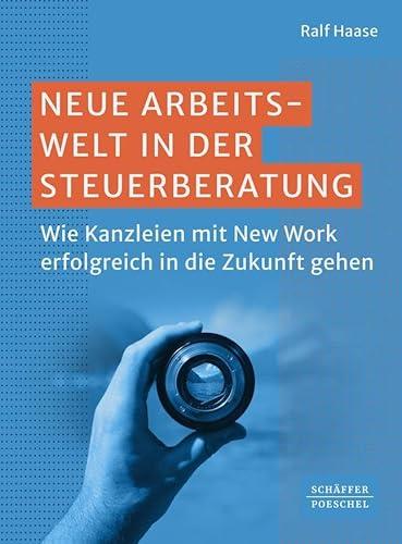 Neue Arbeitswelt in der Steuerberatung: Wie Kanzleien mit New Work erfolgreich in die Zukunft gehen. Mit New Work in Steuerkanzleien den Kanzleierfolg steigern und als attraktiver Arbeitgeber bestehen