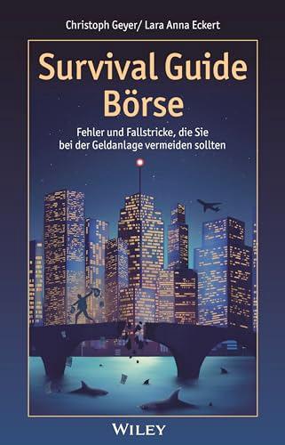 Survival Guide Börse: Fehler und Fallstricke, die Sie bei der Geldanlage vermeiden sollten (German Edition)