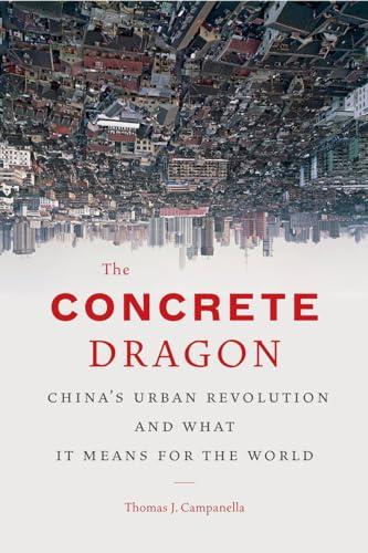 The Concrete Dragon: China's Urban Revolution and What it Means for the World