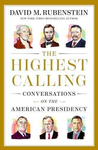 The Highest Calling: Conversations on the American Presidency