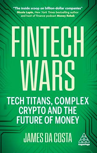 Fintech Wars: Tech Titans, Complex Crypto and the Future of Money