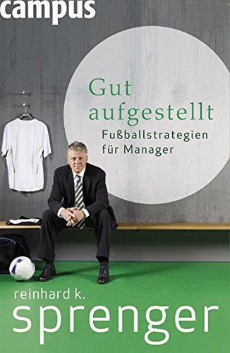 Gut Aufgestellt Von Reinhard K Sprenger Gratis Zusammenfassung