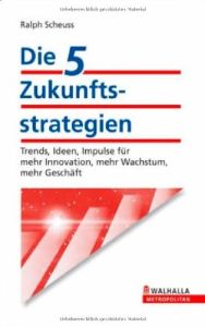 Die 5 Zukunftsstrategien