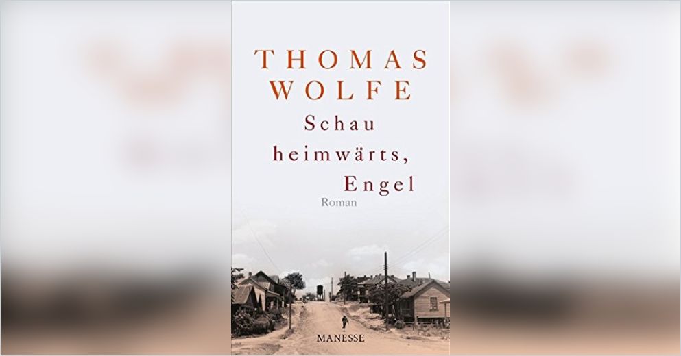 Schau Heimwarts Engel Von Thomas Wolfe Gratis Zusammenfassung