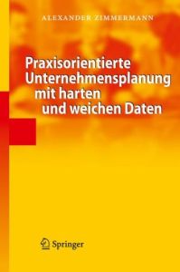 Praxisorientierte Unternehmensplanung mit harten und weichen Daten