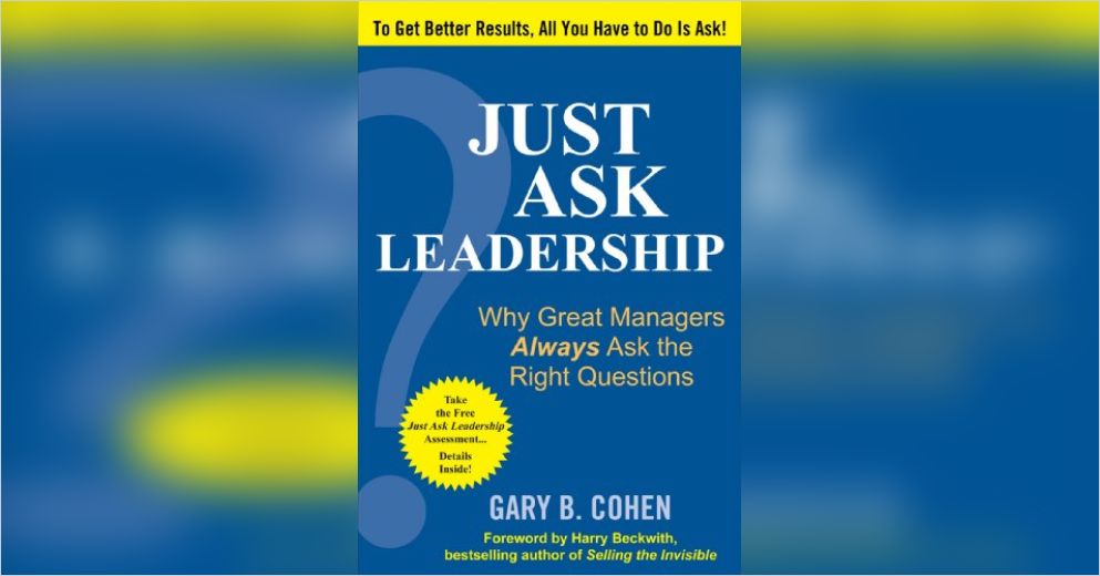 Just Ask Leadership Free Summary by Gary B. Cohen