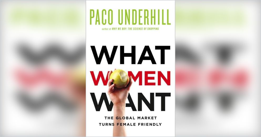 What Women Want Free Summary By Paco Underhill