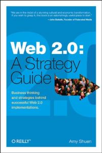 Web 2.0: A Strategy Guide