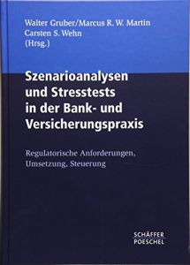 Szenarioanalysen und Stresstests in der Bank- und Versicherungspraxis