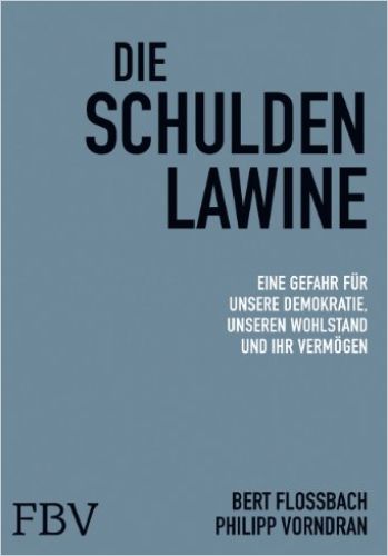 Die Schuldenlawine Von Bert Flossbach Und Philipp Vorndran Gratis Zusammenfassung