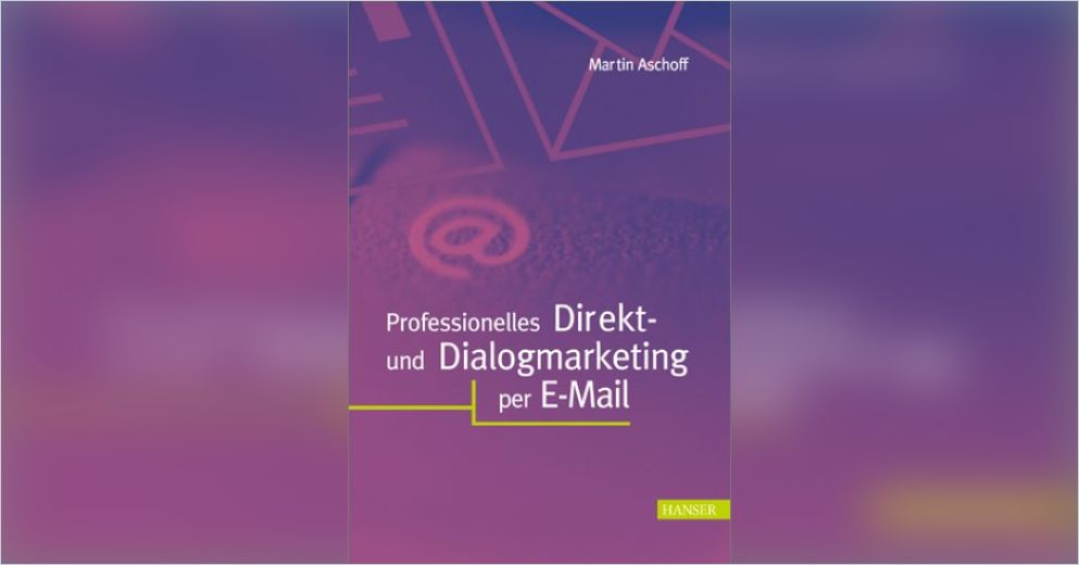 Professionelles Direkt Und Dialogmarketing Per E Mail Von Martin Aschoff Gratis Zusammenfassung