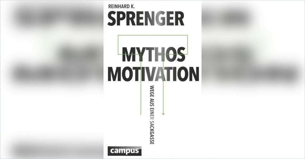 Mythos Motivation Von Reinhard K Sprenger Gratis Zusammenfassung