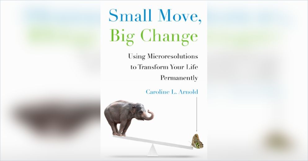 Small Move, Big Change Free Summary by Caroline L. Arnold