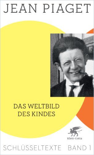 Das Weltbild des Kindes von Jean Piaget Gratis Zusammenfassung