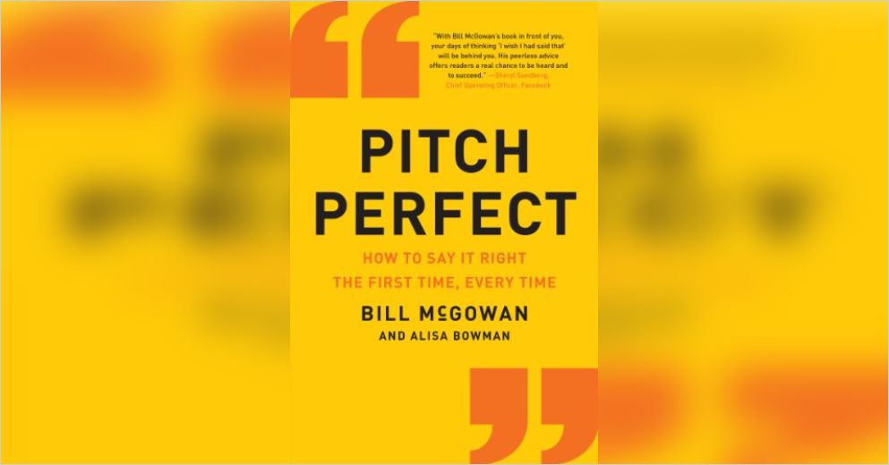 Pitch Perfect Free Summary by Bill McGowan and Alisa Bowman