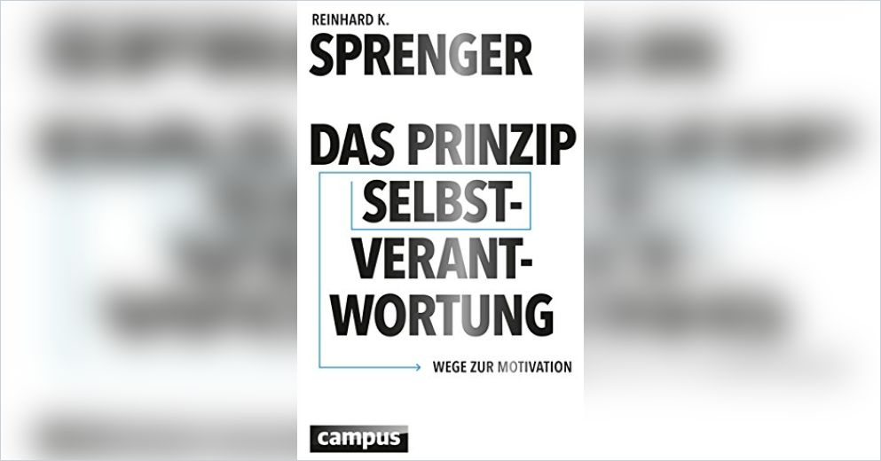 Das Prinzip Selbstverantwortung Von Reinhard K Sprenger Gratis Zusammenfassung