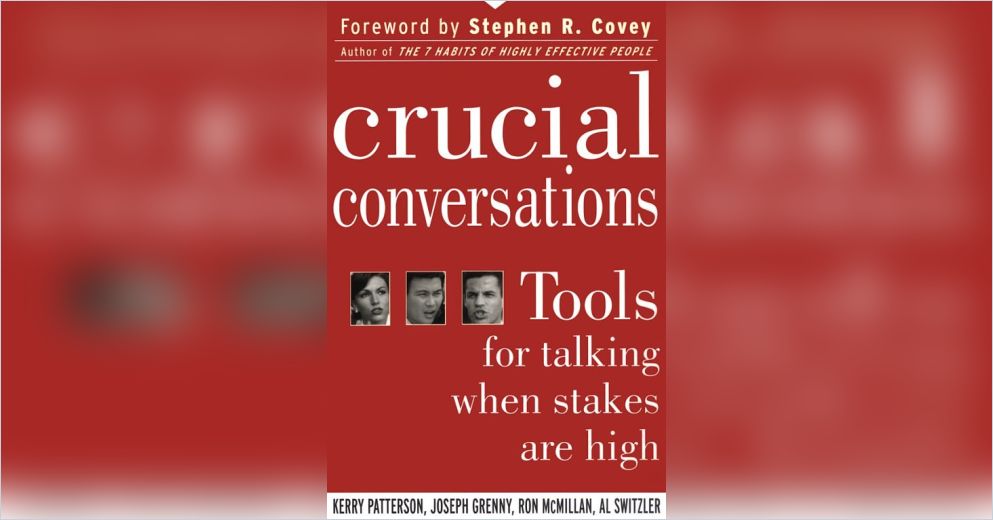 Crucial Conversations Book Summary by Kerry Patterson, Joseph Grenny, et al.