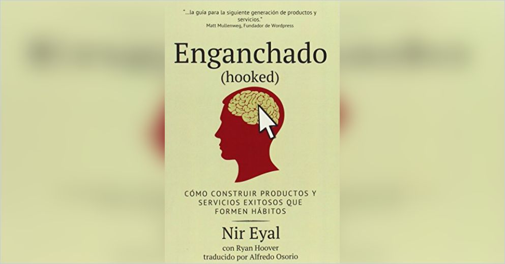Revisión del libro: Enganchado (Hooked) - Nir Eyal 
