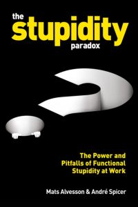 The Stupidity Paradox Free Summary By Mats Alvesson And Andre Spicer