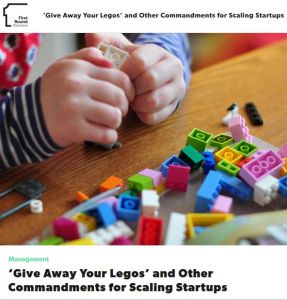 Give Away Your Legos' and Other Commandments for Scaling Startups