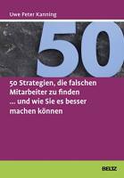 50 Strategien, die falschen Mitarbeiter zu finden