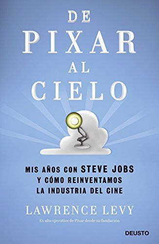 De Pixar Al Cielo Resumen Gratuito Lawrence Levy